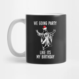 We Going Party Like Its My Birthday Mug